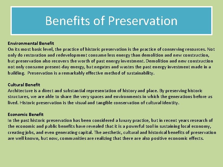 Benefits of Preservation Environmental Benefit On its most basic level, the practice of historic