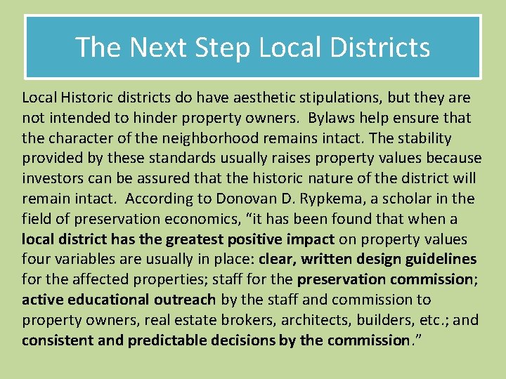 The Next Step Local Districts Local Historic districts do have aesthetic stipulations, but they