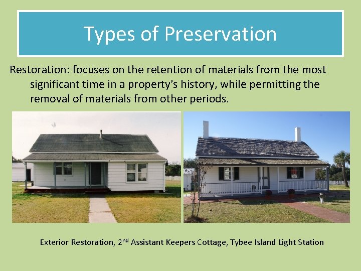 Types of Preservation Restoration: focuses on the retention of materials from the most significant