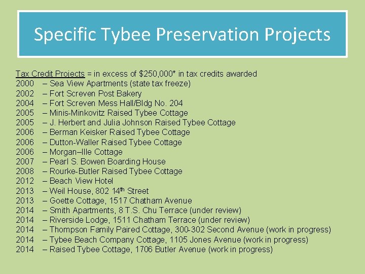 Specific Tybee Preservation Projects Tax Credit Projects = in excess of $250, 000* in