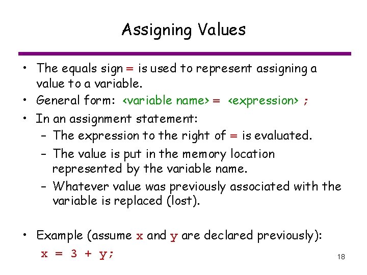 Assigning Values • The equals sign = is used to represent assigning a value