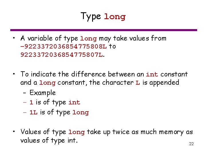 Type long • A variable of type long may take values from – 9223372036854775808