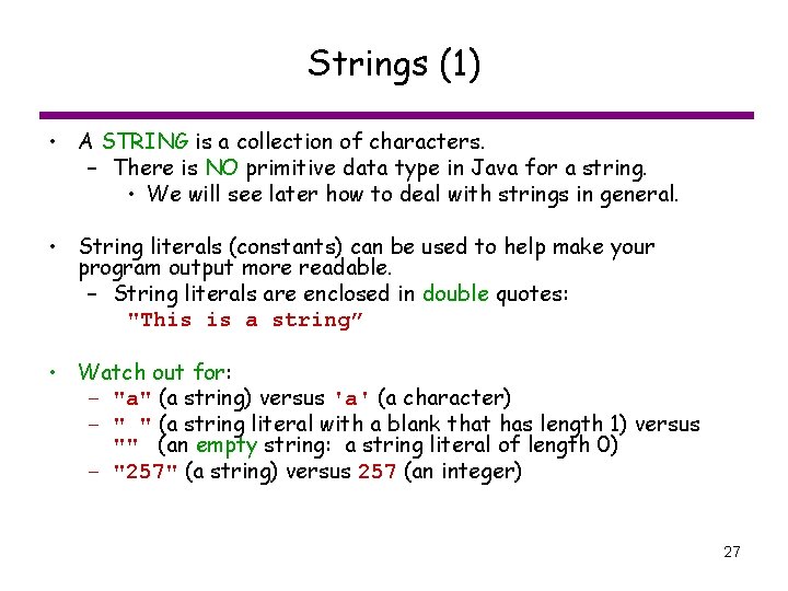 Strings (1) • A STRING is a collection of characters. – There is NO