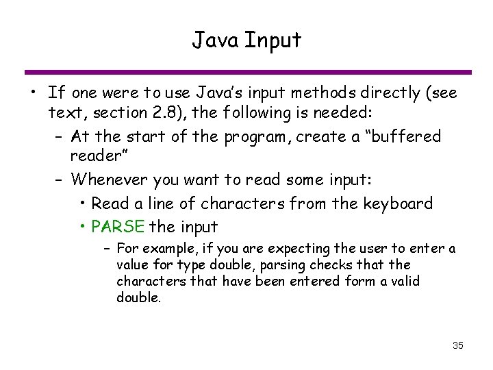 Java Input • If one were to use Java’s input methods directly (see text,