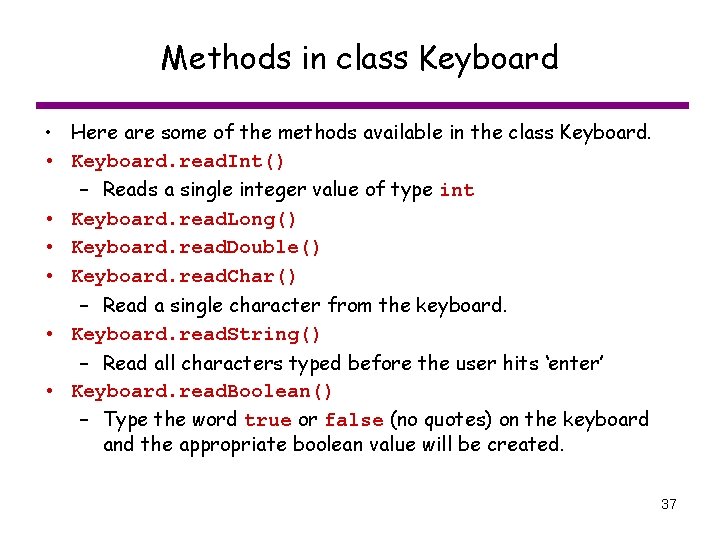 Methods in class Keyboard • Here are some of the methods available in the