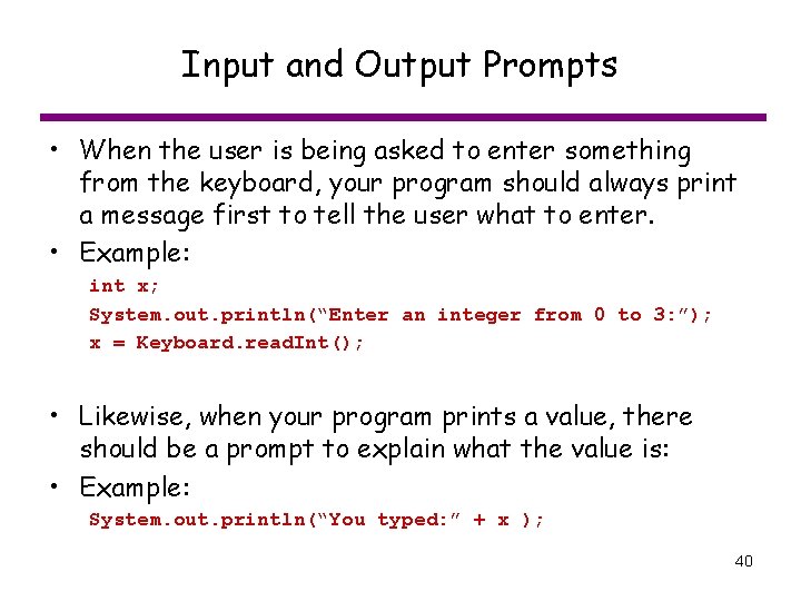 Input and Output Prompts • When the user is being asked to enter something