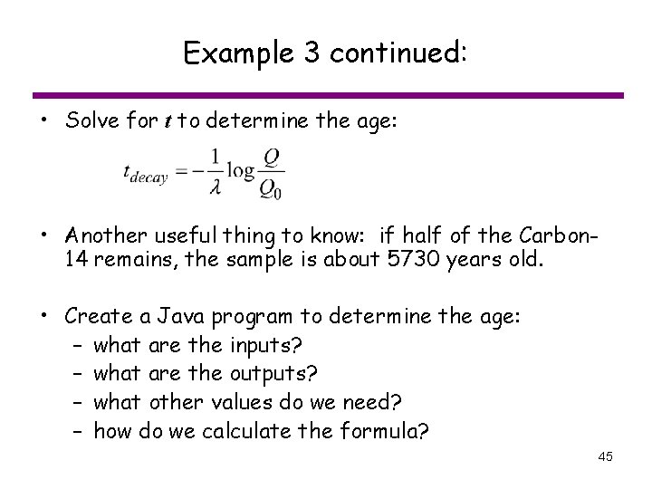 Example 3 continued: • Solve for t to determine the age: • Another useful