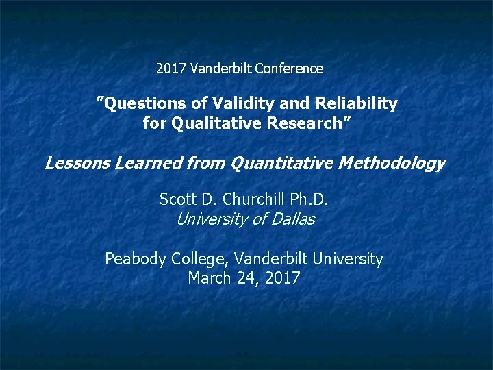  2017 Vanderbilt Conference ”Questions of Validity and Reliability for Qualitative Research” Lessons Learned