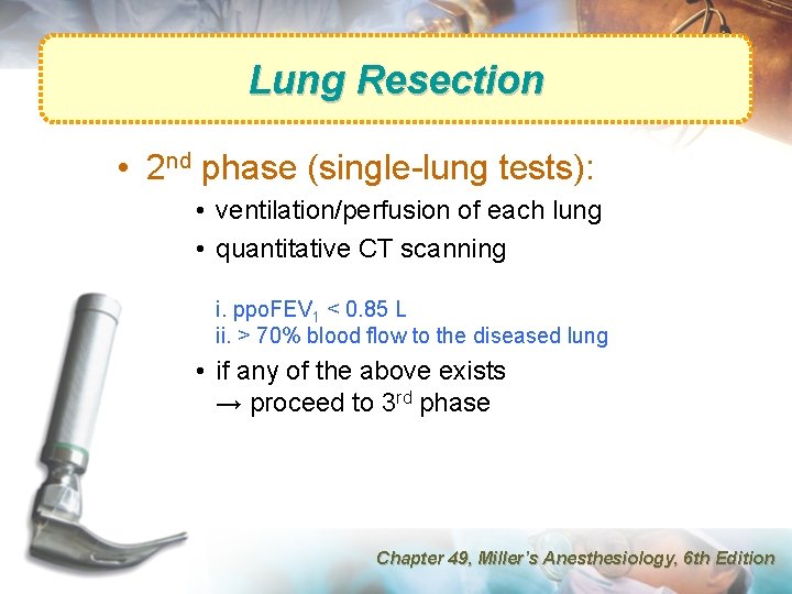Lung Resection • 2 nd phase (single-lung tests): • ventilation/perfusion of each lung •