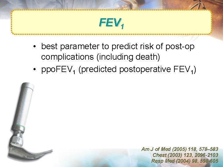 FEV 1 • best parameter to predict risk of post-op complications (including death) •