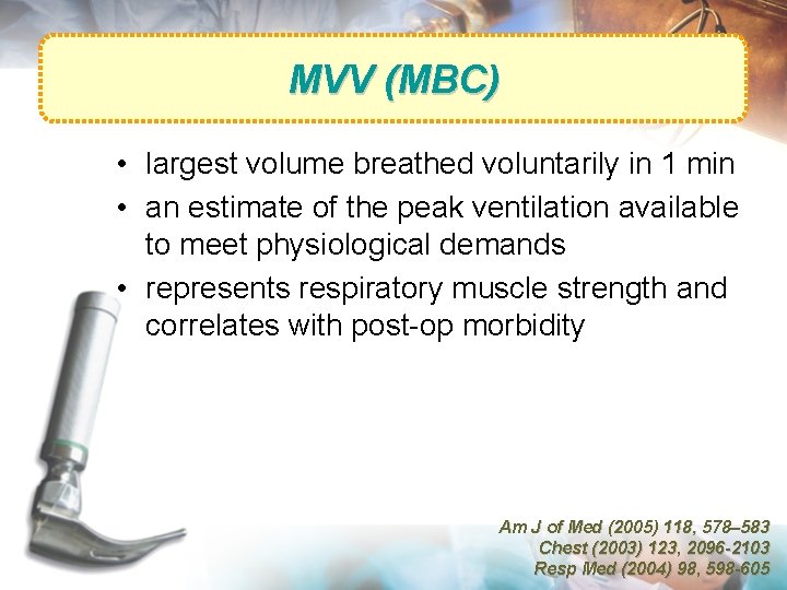 MVV (MBC) • largest volume breathed voluntarily in 1 min • an estimate of