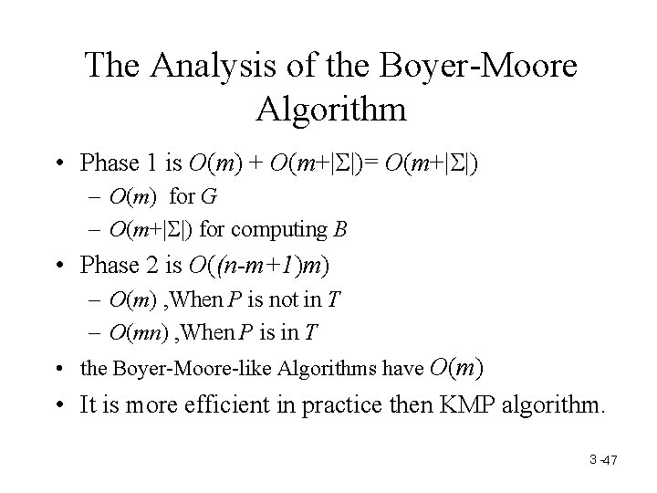 The Analysis of the Boyer-Moore Algorithm • Phase 1 is O(m) + O(m+| |)=