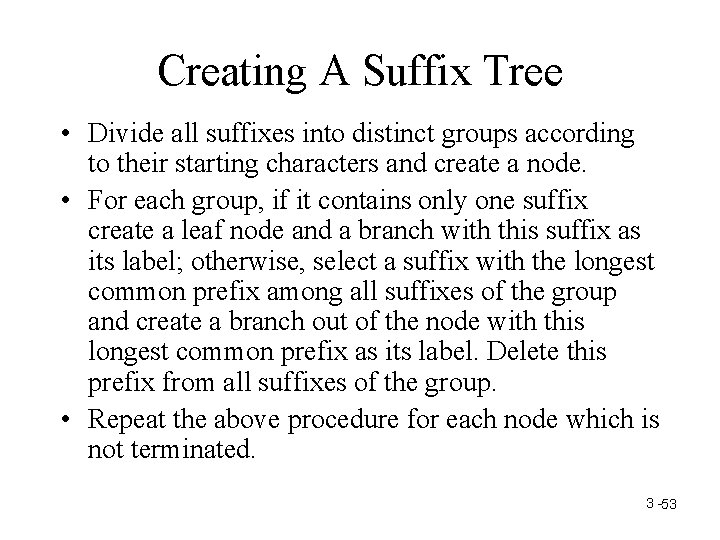 Creating A Suffix Tree • Divide all suffixes into distinct groups according to their