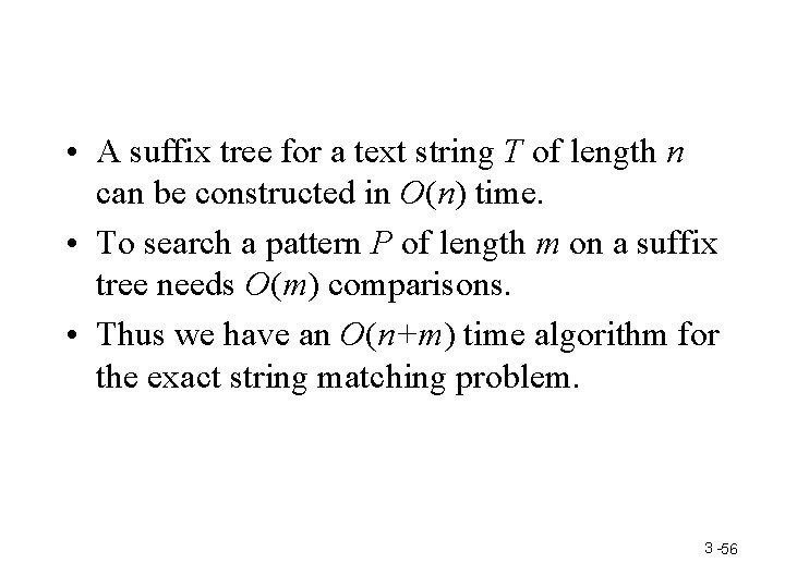  • A suffix tree for a text string T of length n can