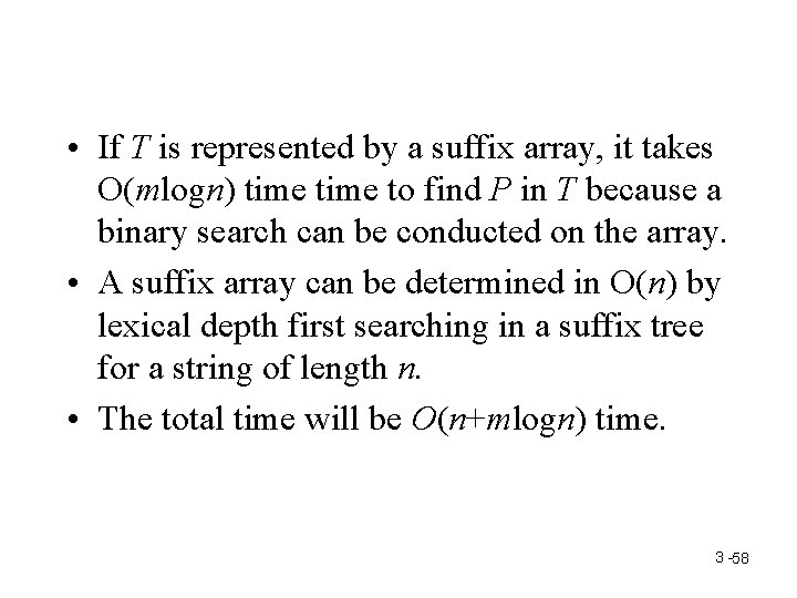  • If T is represented by a suffix array, it takes O(mlogn) time