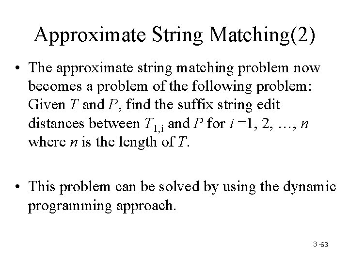 Approximate String Matching(2) • The approximate string matching problem now becomes a problem of