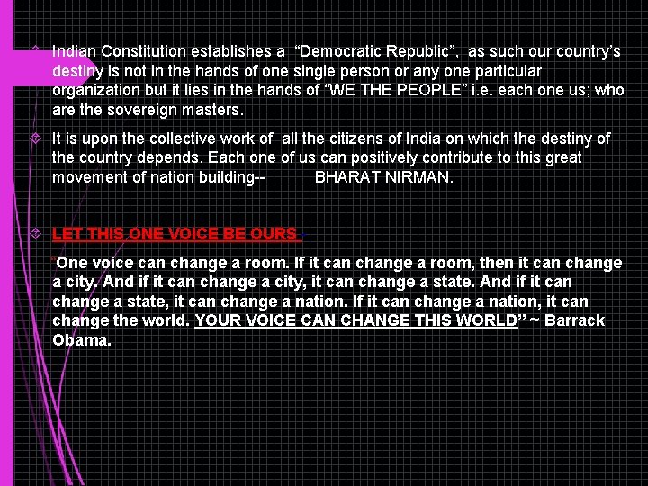 Indian Constitution establishes a “Democratic Republic”, as such our country’s destiny is not Indian Constitution establishes a “Democratic Republic”, as such our country’s destiny is not