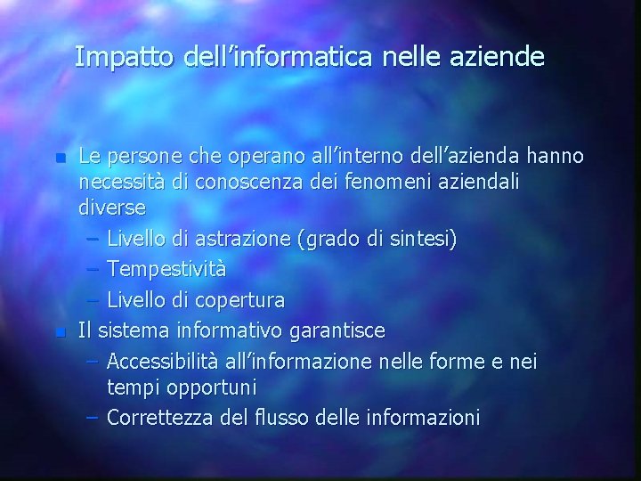 Impatto dell’informatica nelle aziende n n Le persone che operano all’interno dell’azienda hanno necessità