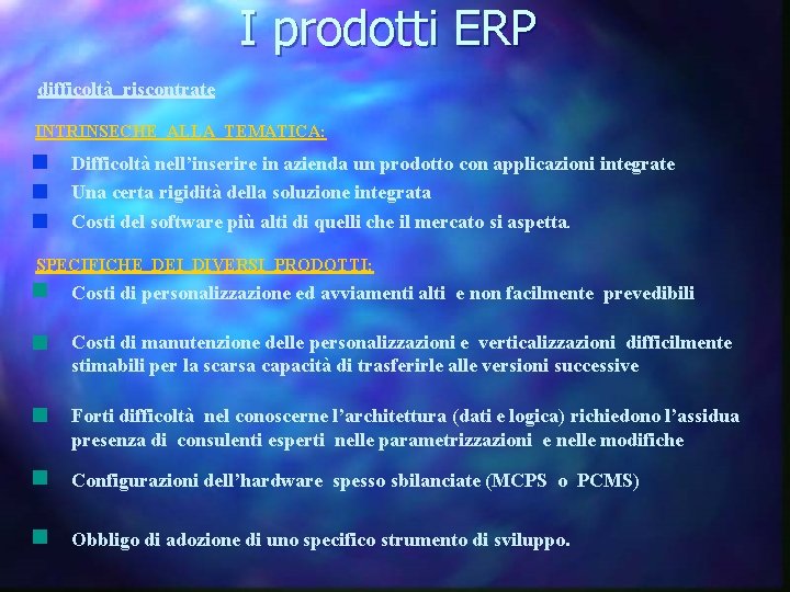 I prodotti ERP difficoltà riscontrate INTRINSECHE ALLA TEMATICA: Difficoltà nell’inserire in azienda un prodotto