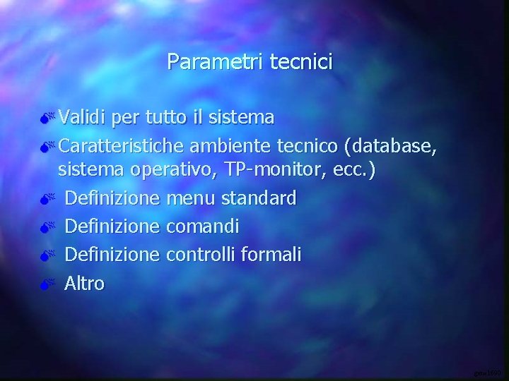 Parametri tecnici M Validi per tutto il sistema M Caratteristiche ambiente tecnico (database, sistema