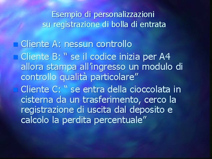 Esempio di personalizzazioni su registrazione di bolla di entrata Cliente A: nessun controllo n