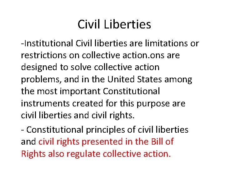 Civil Liberties -Institutional Civil liberties are limitations or restrictions on collective action. ons are