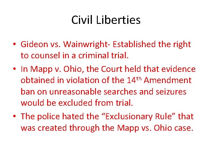 Civil Liberties • Gideon vs. Wainwright- Established the right to counsel in a criminal