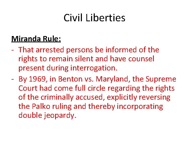 Civil Liberties Miranda Rule: - That arrested persons be informed of the rights to