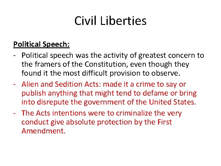 Civil Liberties Political Speech: - Political speech was the activity of greatest concern to