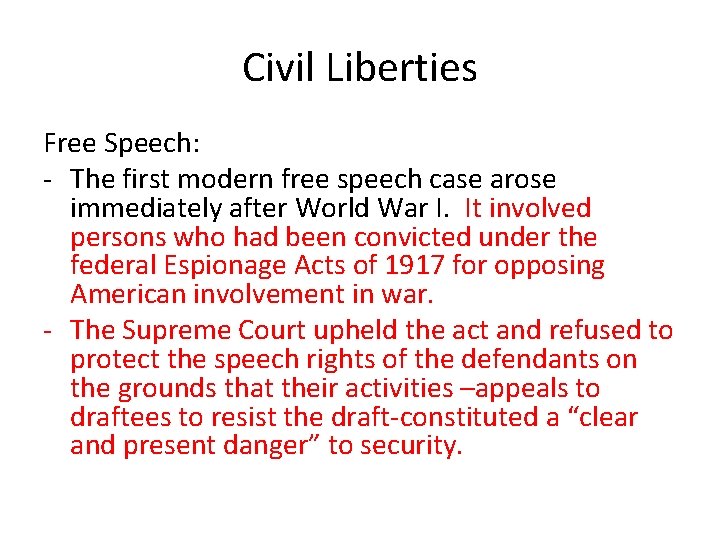 Civil Liberties Free Speech: - The first modern free speech case arose immediately after