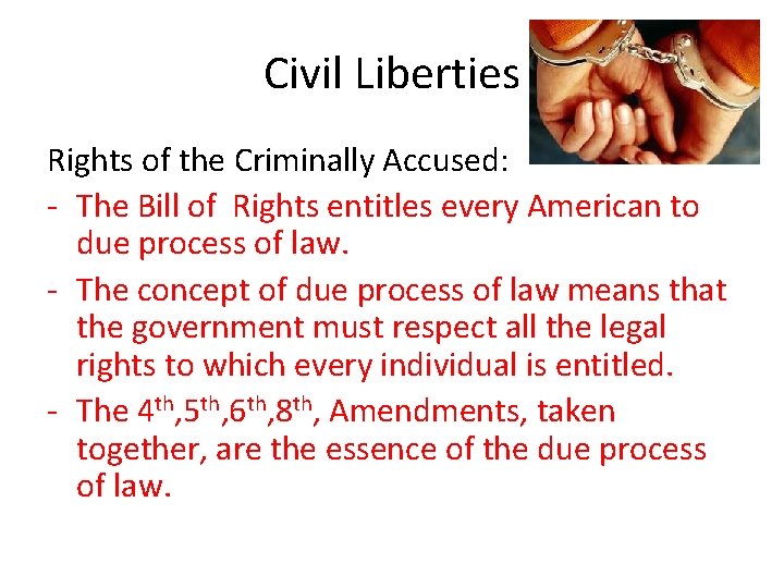Civil Liberties Rights of the Criminally Accused: - The Bill of Rights entitles every