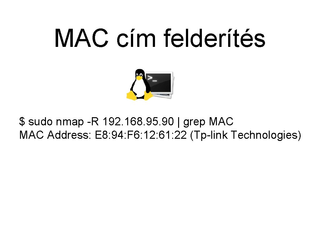 MAC cím felderítés $ sudo nmap -R 192. 168. 95. 90 | grep MAC