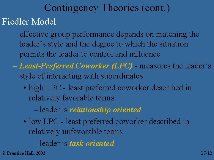 Contingency Theories (cont. ) Fiedler Model – effective group performance depends on matching the