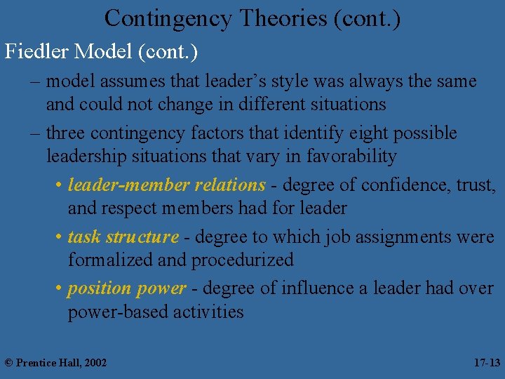 Contingency Theories (cont. ) Fiedler Model (cont. ) – model assumes that leader’s style