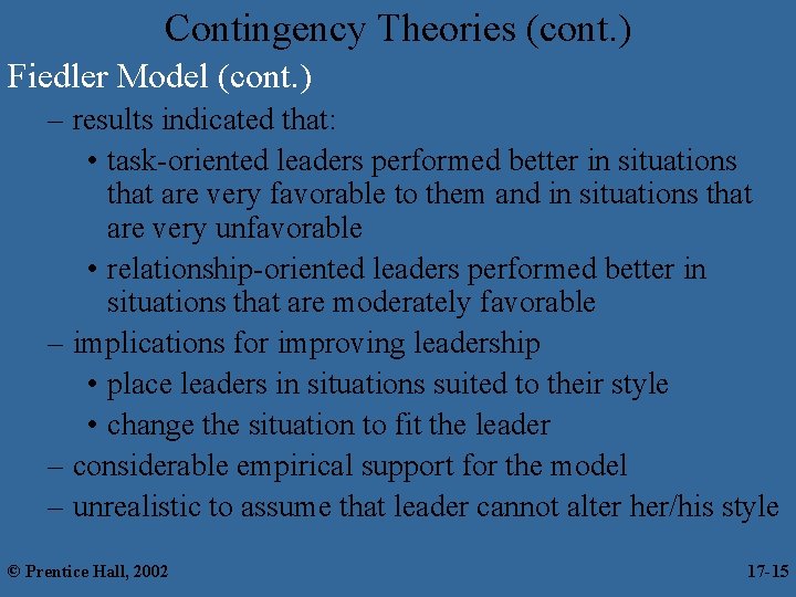 Contingency Theories (cont. ) Fiedler Model (cont. ) – results indicated that: • task-oriented