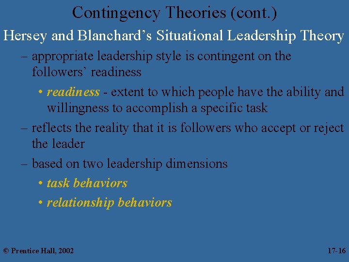 Contingency Theories (cont. ) Hersey and Blanchard’s Situational Leadership Theory – appropriate leadership style