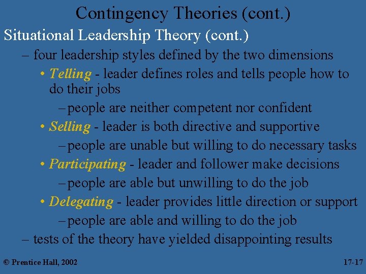 Contingency Theories (cont. ) Situational Leadership Theory (cont. ) – four leadership styles defined