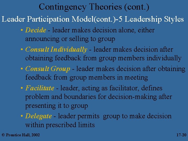 Contingency Theories (cont. ) Leader Participation Model(cont. )-5 Leadership Styles • Decide - leader