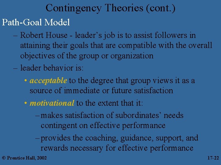 Contingency Theories (cont. ) Path-Goal Model – Robert House - leader’s job is to