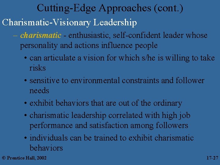 Cutting-Edge Approaches (cont. ) Charismatic-Visionary Leadership – charismatic - enthusiastic, self-confident leader whose personality