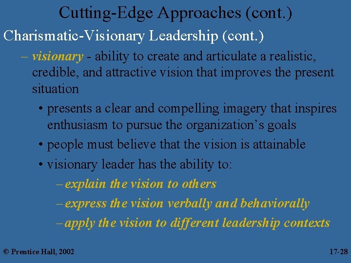 Cutting-Edge Approaches (cont. ) Charismatic-Visionary Leadership (cont. ) – visionary - ability to create