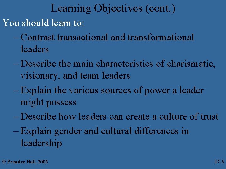 Learning Objectives (cont. ) You should learn to: – Contrast transactional and transformational leaders