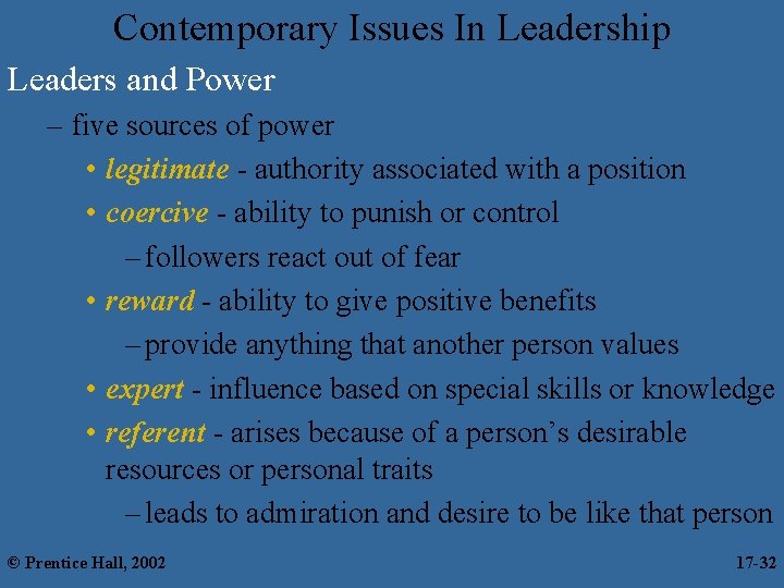 Contemporary Issues In Leadership Leaders and Power – five sources of power • legitimate