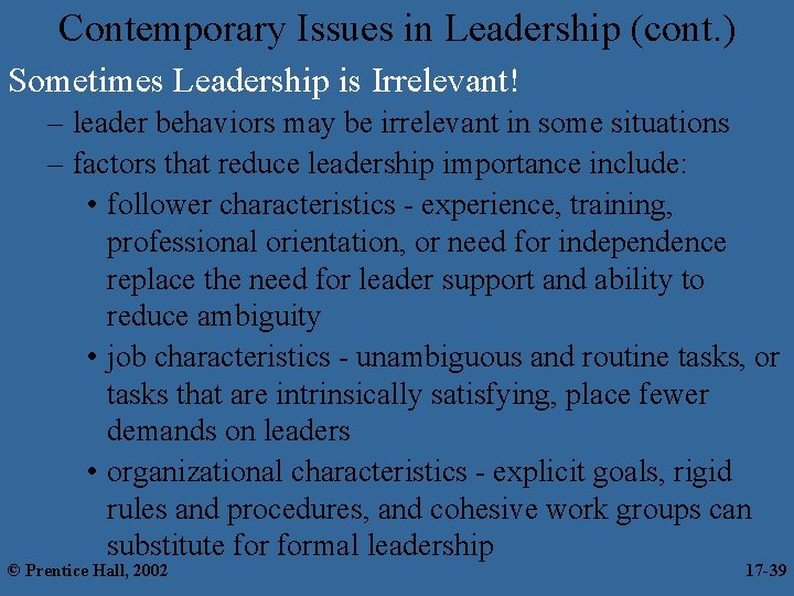 Contemporary Issues in Leadership (cont. ) Sometimes Leadership is Irrelevant! – leader behaviors may