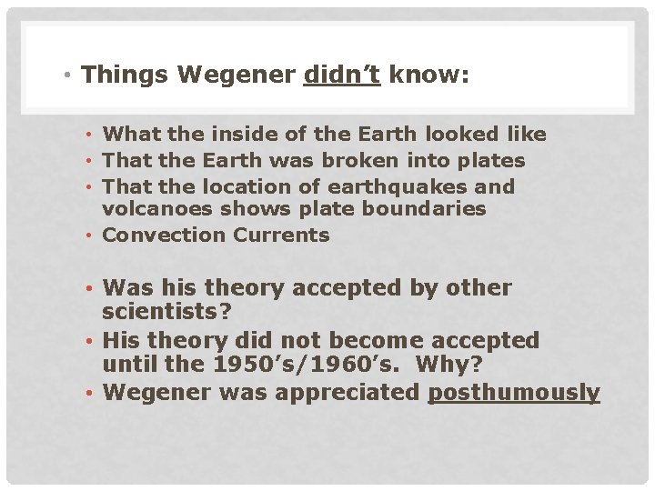  • Things Wegener didn’t know: • What the inside of the Earth looked