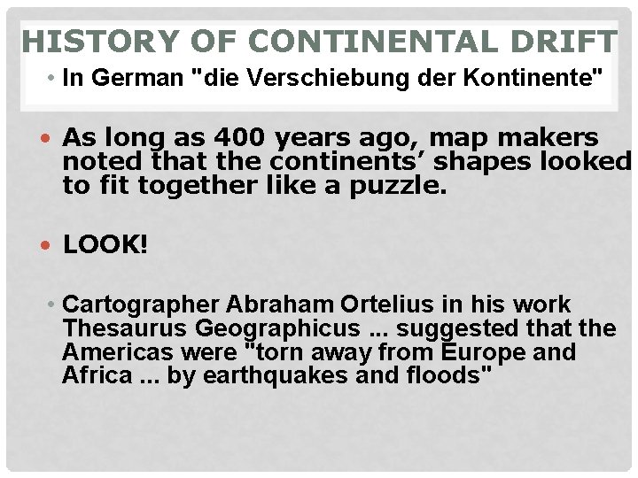 HISTORY OF CONTINENTAL DRIFT • In German "die Verschiebung der Kontinente" • As long