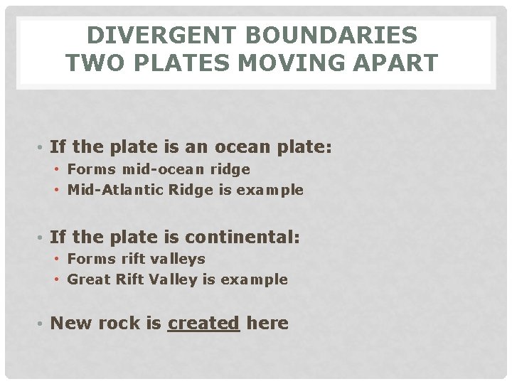 DIVERGENT BOUNDARIES TWO PLATES MOVING APART • If the plate is an ocean plate: