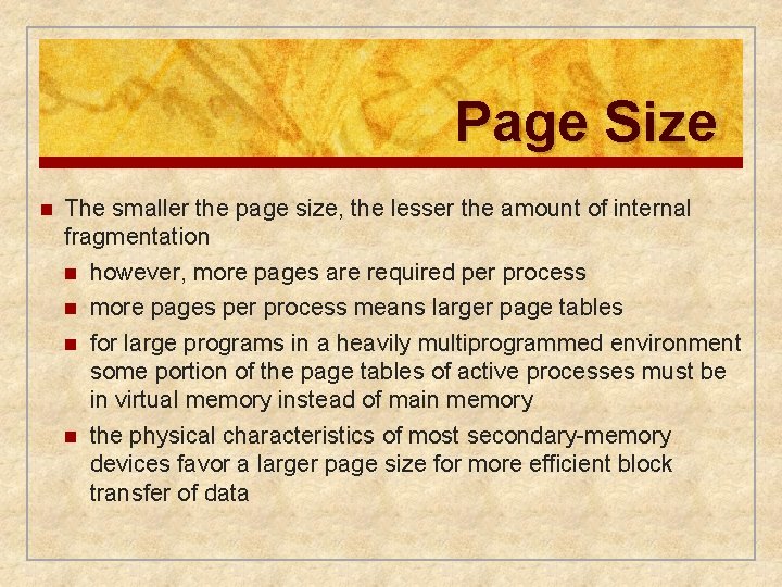 Page Size n The smaller the page size, the lesser the amount of internal