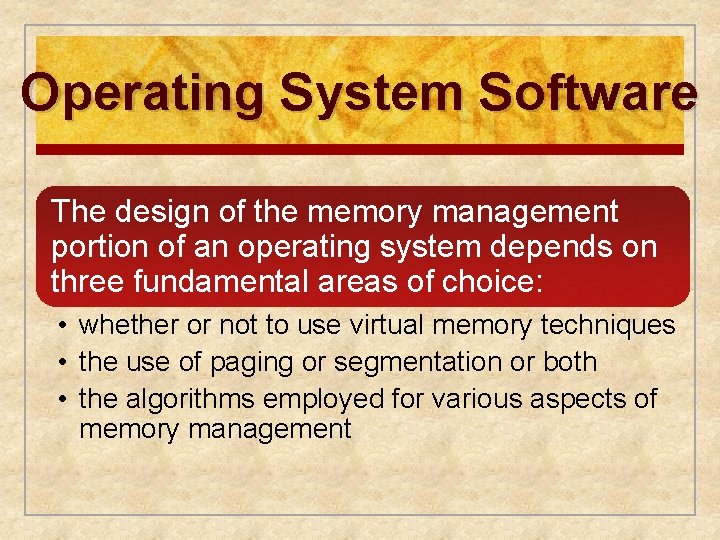 Operating System Software The design of the memory management portion of an operating system