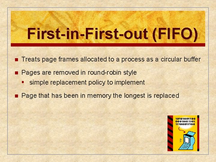 First-in-First-out (FIFO) n Treats page frames allocated to a process as a circular buffer